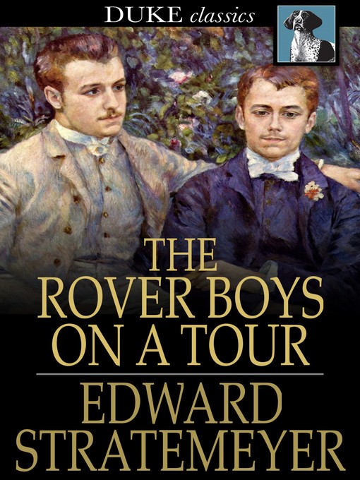 Title details for The Rover Boys on a Tour, or, Last Days at Brill College by Edward Stratemeyer - Wait list